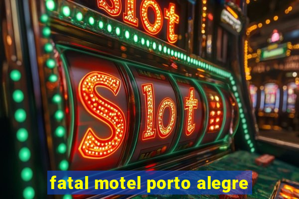 fatal motel porto alegre